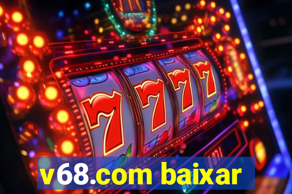 v68.com baixar